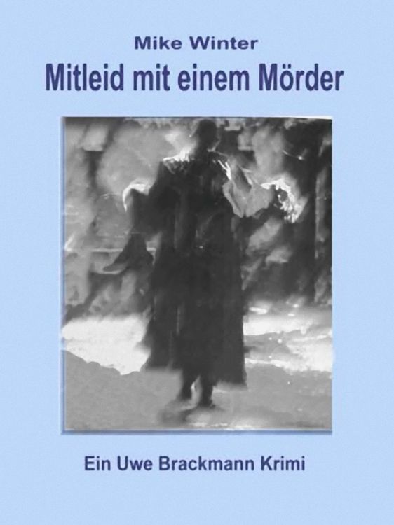 Produktbild: Mitleid mit einem M&ouml;rder. Mike Winter Kriminalserie, Band 4. Spannender Kriminalroman &uuml;ber Verbrechen, Mord, Intrigen und Verrat.