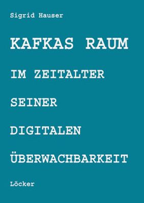 Produktbild: Kafkas Raum im Zeitalter seiner digitalen &Uuml;berwachbarkeit
