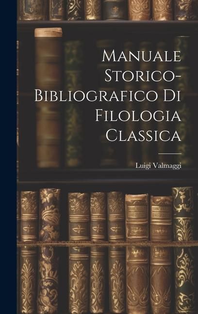 Produktbild: Manuale storico-bibliografico di filologia classica