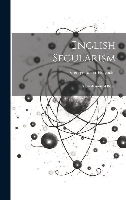 Produktbild: English Secularism; A Confession of Belief