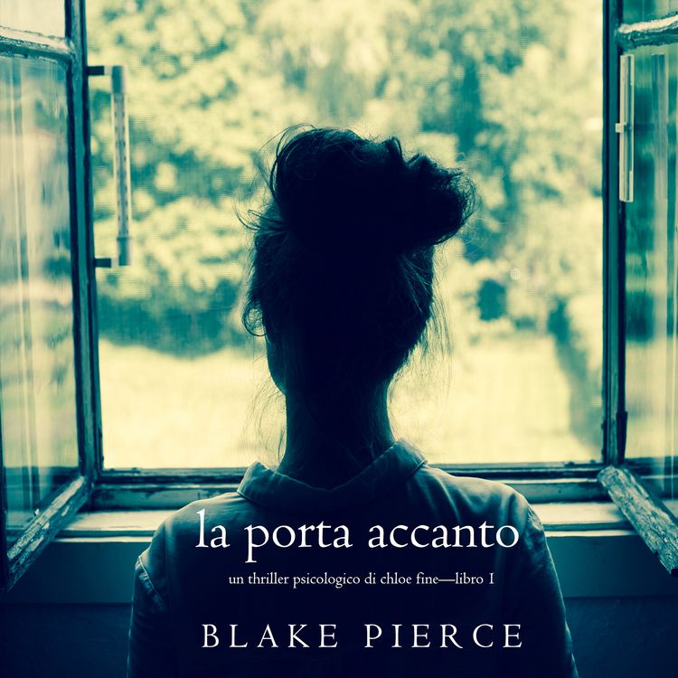 Produktbild: La Porta Accanto (Un Thriller Psicologico di Chloe Fine&mdash;Libro 1)