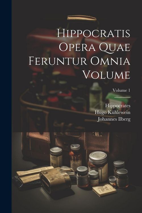 Produktbild: Hippocratis Opera quae feruntur omnia Volume; Volume 1