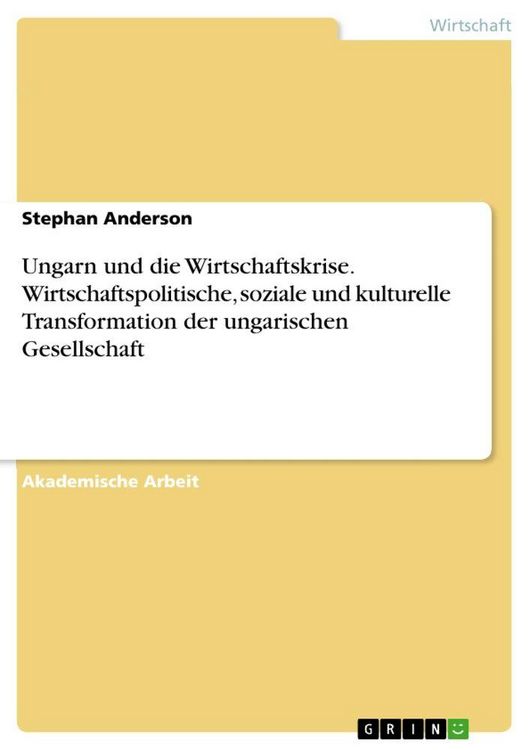 Produktbild: Ungarn und die Wirtschaftskrise. Wirtschaftspolitische, soziale und kulturelle Transformation der ungarischen Gesellschaft