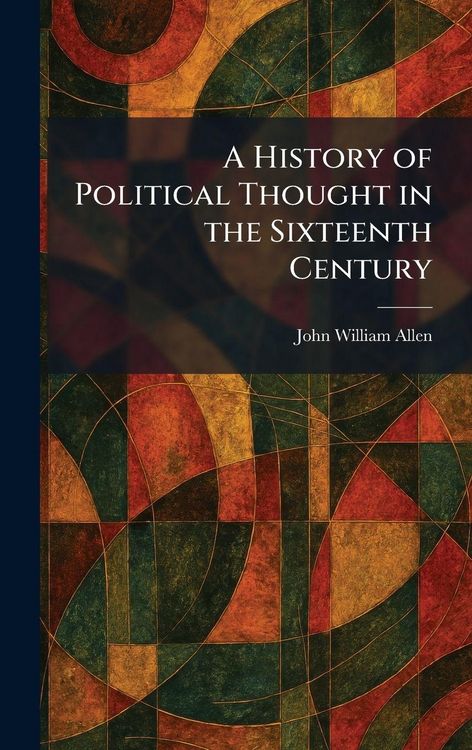 Produktbild: A History of Political Thought in the Sixteenth Century