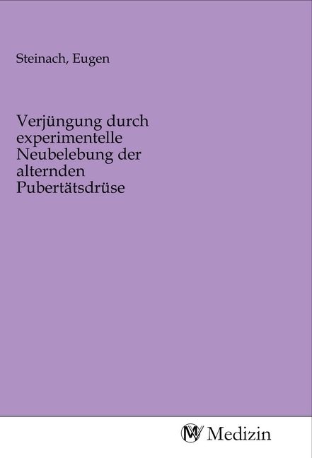 Produktbild: Verj&uuml;ngung durch experimentelle Neubelebung der alternden Pubert&auml;tsdr&uuml;se