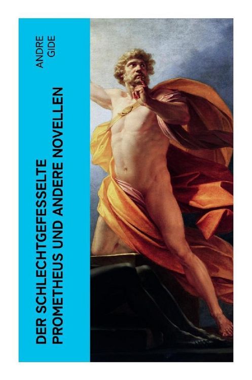 Produktbild: Der schlechtgefesselte Prometheus und andere Novellen