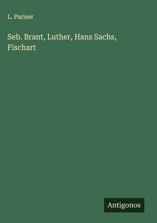 Produktbild: Seb. Brant, Luther, Hans Sachs, Fischart