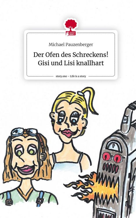 Produktbild: Der Ofen des Schreckens! Gisi und Lisi knallhart. Life is a Story - story.one