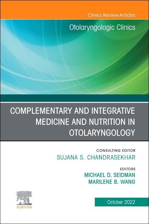 Produktbild: Complementary and Integrative Medicine and Nutrition in Otolaryngology, an Issue of Otolaryngologic Clinics of North America