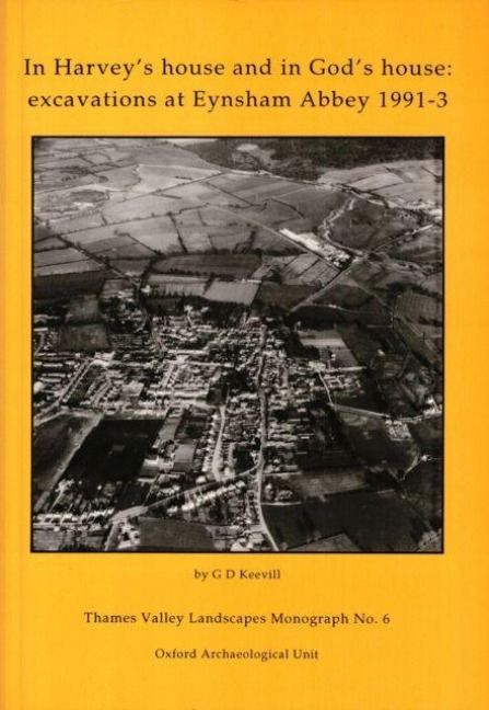 Produktbild: In Harvey's House and in God's House: Excavations at Eynsham Abbey 1991-3