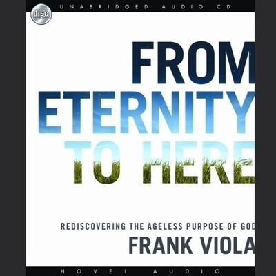 Produktbild: From Eternity to Here Lib/E: Rediscovering the Ageless Purpose of God