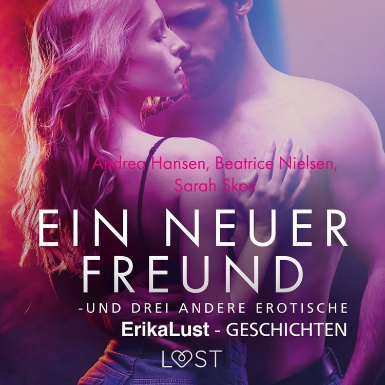 Produktbild: Ein neuer Freund &ndash; und drei andere erotische Erika Lust-Geschichten