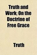 Produktbild: Truth and Work; On the Doctrine of Free Grace