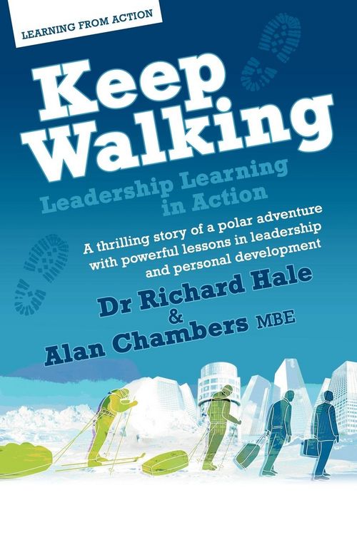 Produktbild: Keep Walking - Leadership Learning in Action - A Thrilling Story of a Polar Adventure with Powerful Lessons in Leadership and Personal Development