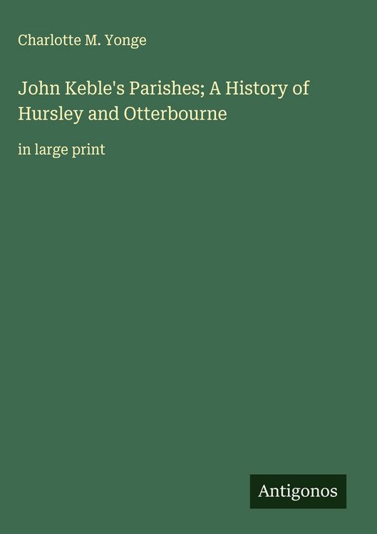 Produktbild: John Keble's Parishes; A History of Hursley and Otterbourne