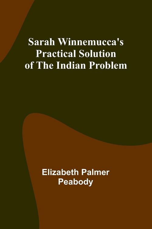 Produktbild: Sarah Winnemucca's Practical Solution of the Indian Problem