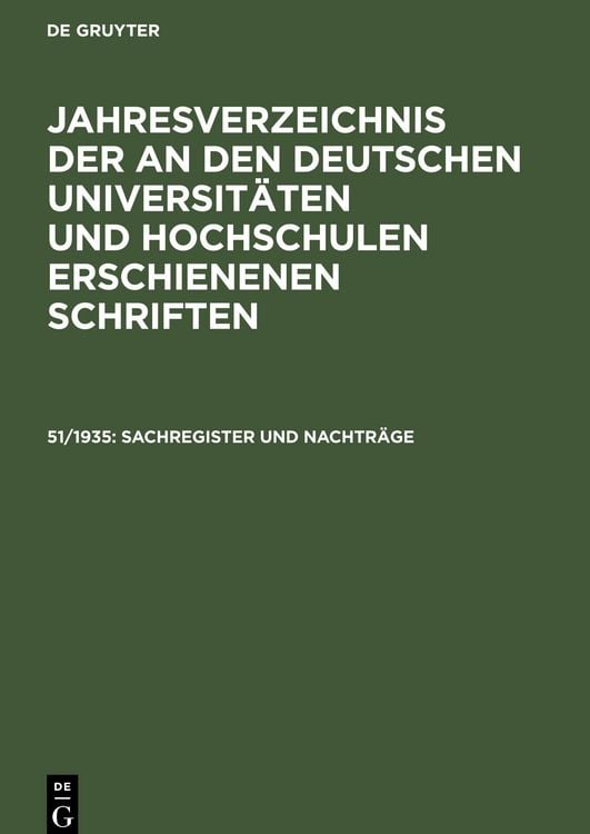 Produktbild: Jahresverzeichnis der an den deutschen Universit&auml;ten und Hochschulen erschienenen Schriften, 51/1935, Sachregister und Nachtr&auml;ge