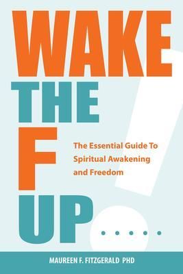 Produktbild: Wake the F Up - The Essential Guide to Spiritual Awakening and Freedom