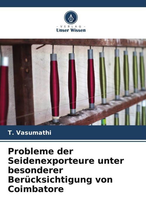 Produktbild: Probleme der Seidenexporteure unter besonderer Ber&uuml;cksichtigung von Coimbatore