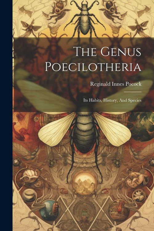 Produktbild: The Genus Poecilotheria: Its Habits, History, And Species