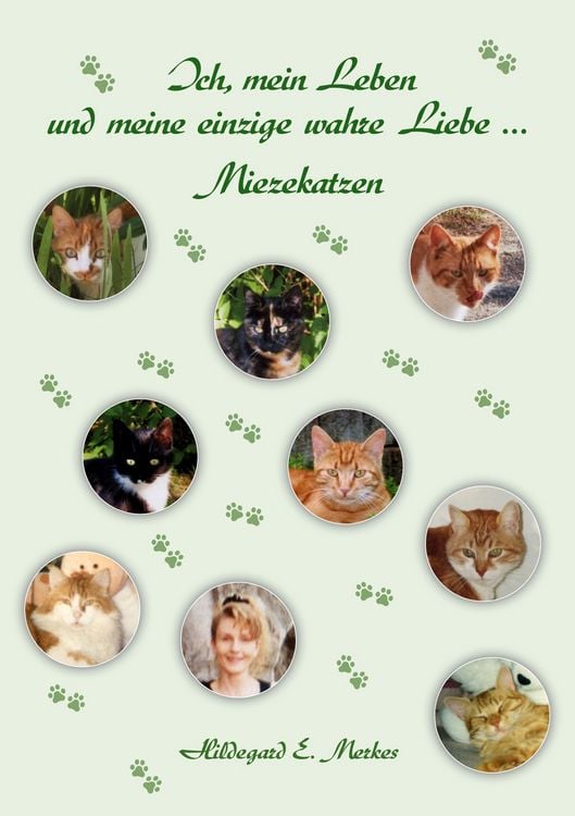 Produktbild: Ich, mein Leben und meine einzige wahre Liebe ... Miezekatzen