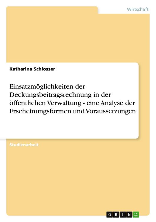 Produktbild: Einsatzm&ouml;glichkeiten der Deckungsbeitragsrechnung in der &ouml;ffentlichen Verwaltung - eine Analyse der Erscheinungsformen und Voraussetzungen