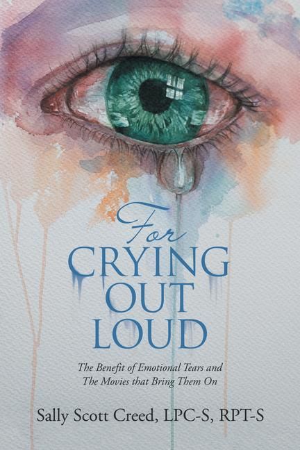 Produktbild: For Crying out Loud: The Benefit of Emotional Tears and the Movies That Bring Them On