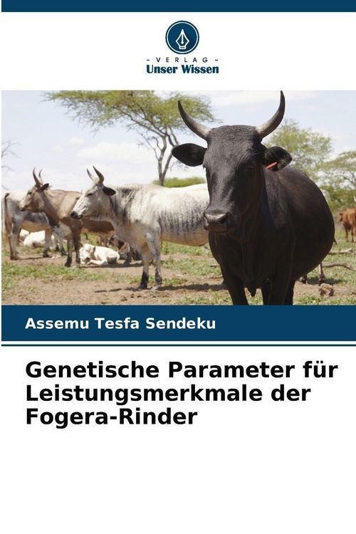 Produktbild: Genetische Parameter f&uuml;r Leistungsmerkmale der Fogera-Rinder