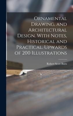 Produktbild: Ornamental Drawing, and Architectural Design. With Notes, Historical and Practical. Upwards of 200 Illustrations