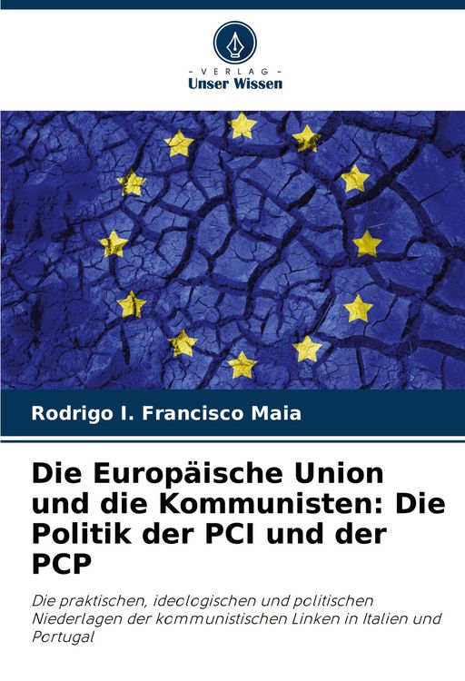Produktbild: Die Europ&auml;ische Union und die Kommunisten: Die Politik der PCI und der PCP