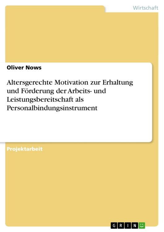 Produktbild: Altersgerechte Motivation zur Erhaltung und F&ouml;rderung der Arbeits- und Leistungsbereitschaft als Personalbindungsinstrument