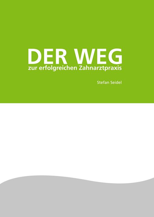 Produktbild: Der Weg zur erfolgreichen Zahnarztpraxis