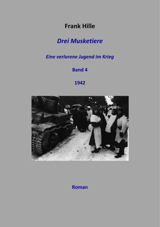 Produktbild: Drei Musketiere - Eine verlorene Jugend im Krieg, Band 4