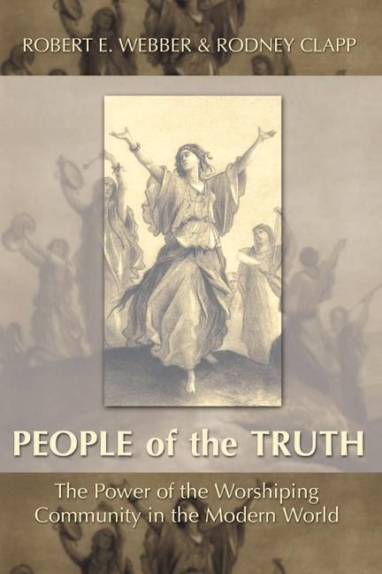 Produktbild: The People of the Truth: The Power of the Worshipping Community in the Modern World