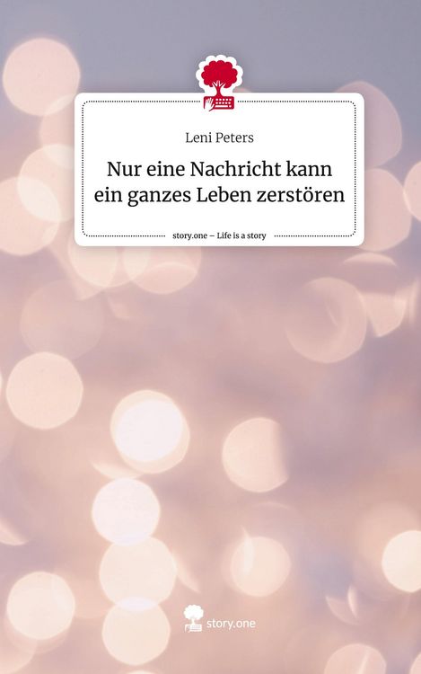 Produktbild: Nur eine Nachricht kann ein ganzes Leben zerst&ouml;ren. Life is a Story - story.one
