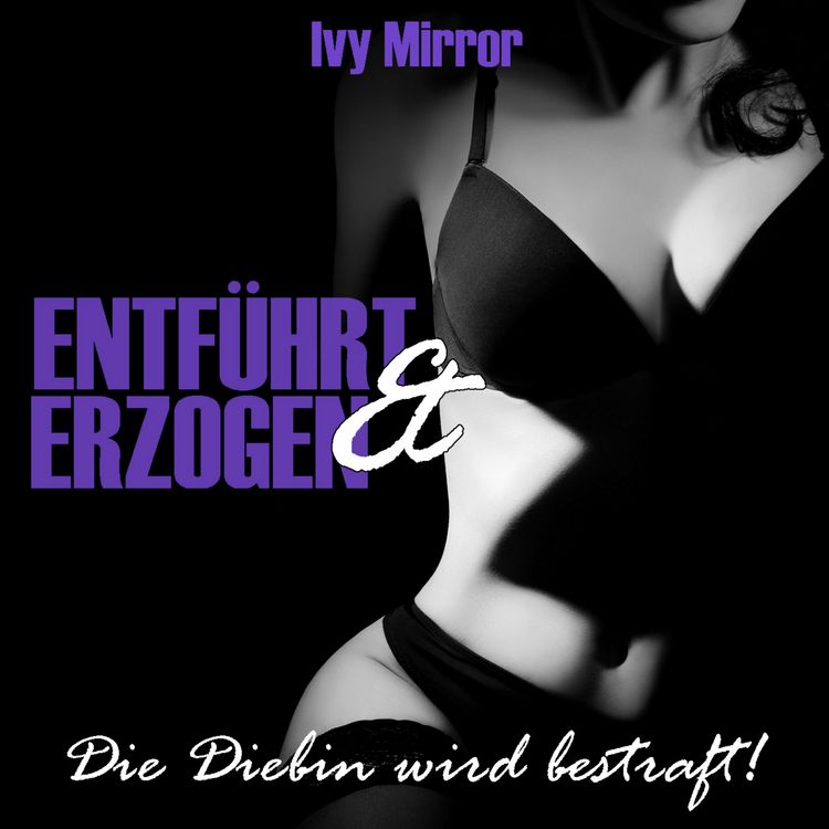 Produktbild: Entf&uuml;hrt & Erzogen - Die Diebin wird bestraft!