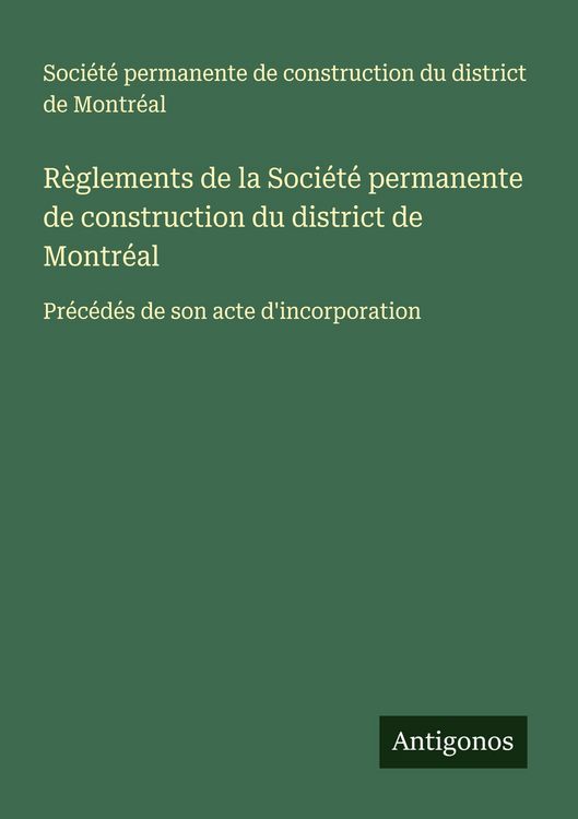 Produktbild: R&egrave;glements de la Soci&eacute;t&eacute; permanente de construction du district de Montr&eacute;al