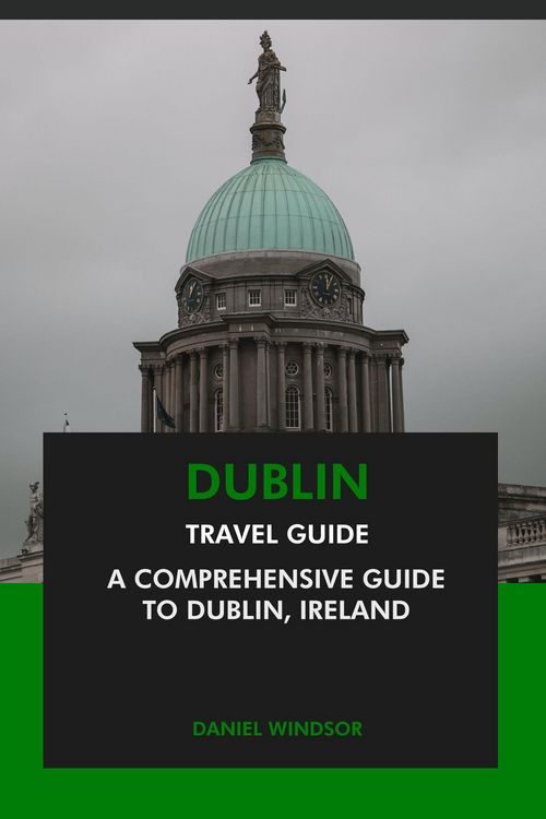 Produktbild: Dublin Travel Guide: A Comprehensive Guide to Dublin, Ireland