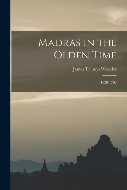 Produktbild: Madras in the Olden Time: 1639-1702