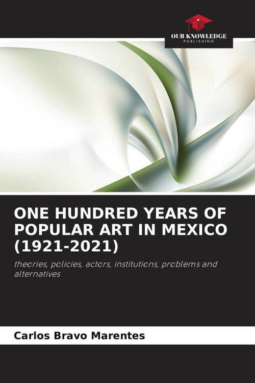 Produktbild: One Hundred Years Of Popular Art in Mexico (1921-2021)