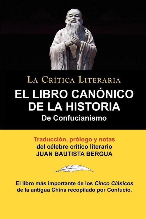 Produktbild: El Libro Canonico de La Historia de Confucianismo. Confucio. Traducido, Prologado y Anotado Por Juan Bautista Bergua.