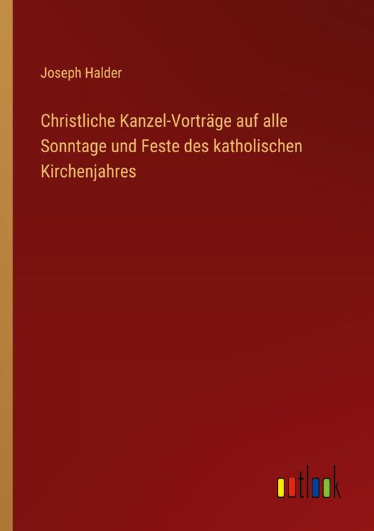 Produktbild: Christliche Kanzel-Vortr&auml;ge auf alle Sonntage und Feste des katholischen Kirchenjahres