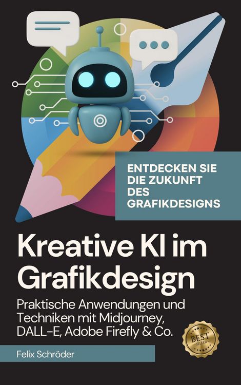Produktbild: Kreative KI im Grafikdesign: Praktische Anwendungen und Techniken mit Midjourney, DALL-E, Adobe Firefly & Co. (KI einfach erkl&auml;rt)