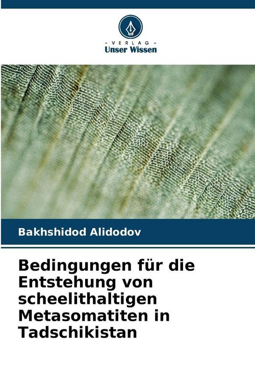 Produktbild: Bedingungen f&uuml;r die Entstehung von scheelithaltigen Metasomatiten in Tadschikistan