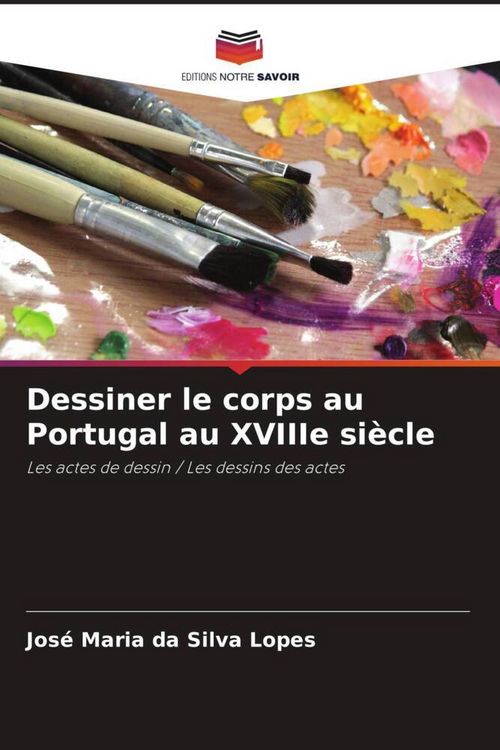 Produktbild: Dessiner le corps au Portugal au XVIIIe si&egrave;cle