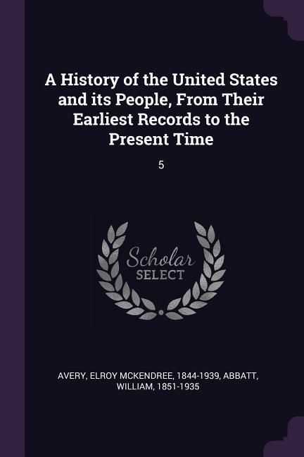Produktbild: A History of the United States and its People, From Their Earliest Records to the Present Time