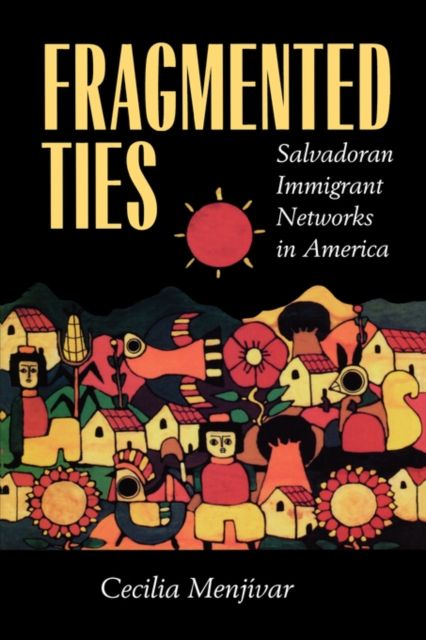 Produktbild: Menjivar, C: Fragmented Ties - Salvadoran Immigrant Networks