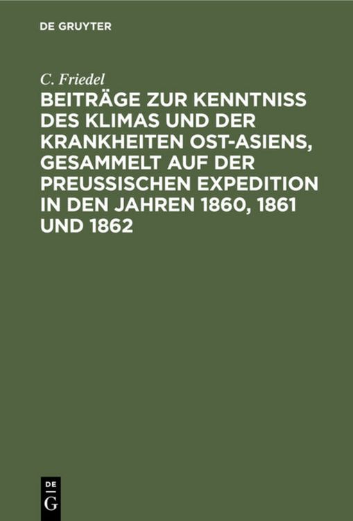 Produktbild: Beitr&auml;ge zur Kenntniss des Klimas und der Krankheiten Ost-Asiens, gesammelt auf der Preu&szlig;ischen Expedition in den Jahren 1860, 1861 und 1862