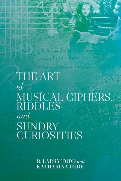 Produktbild: The Art of Musical Ciphers, Riddles and Sundry Curiosities