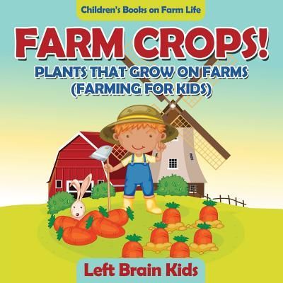 Produktbild: Farm Crops! Plants That Grow on Farms (Farming for Kids) - Children's Books on Farm Life